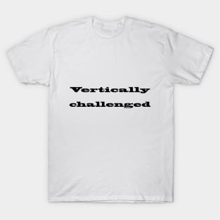 Vertically Challenged T-Shirt